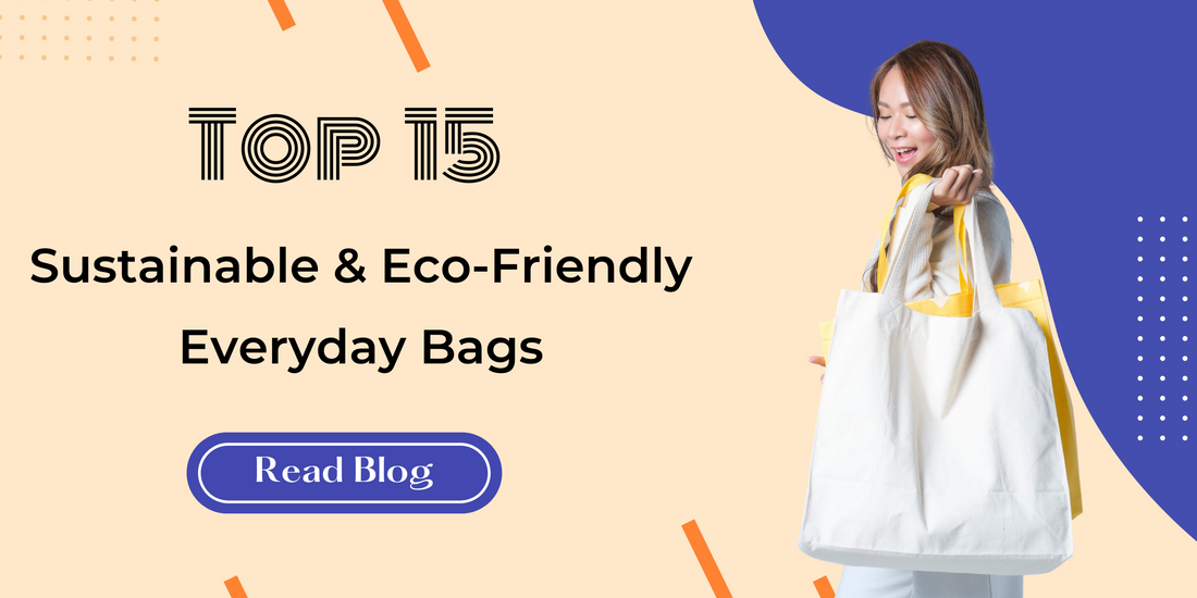 Top 15 Sustainable and Eco-Friendly Everyday Bags